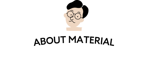 ABOUT MATERIAL